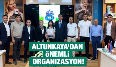 Altunkaya’dan önemli organizasyon!