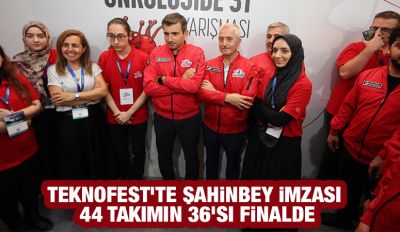 TEKNOFEST’TE ŞAHİNBEY İMZASI 44 TAKIMIN 36’SI FİNALDE