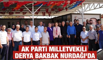 AK PARTİ MİLLETVEKİLİ DERYA BAKBAK NURDAĞI'DA