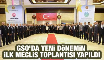 GSO’DA YENİ DÖNEMİN İLK MECLİS TOPLANTISI YAPILDI