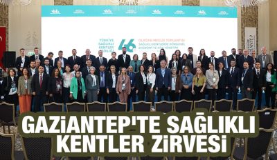 Gaziantep’te Sağlıklı Kentler Zirvesi