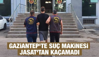 Gaziantep’te Suç Makinesi JASAT’tan Kaçamadı