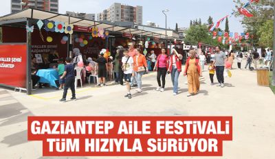 GAZİANTEP AİLE FESTİVALİ TÜM HIZIYLA SÜRÜYOR