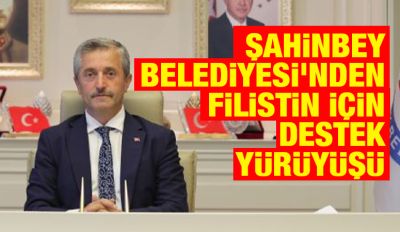 ŞAHİNBEY BELEDİYESİ'NDEN FİLİSTİN İÇİN DESTEK YÜRÜYÜŞÜ