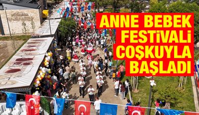 ANNE BEBEK FESTİVALİ COŞKUYLA BAŞLADI