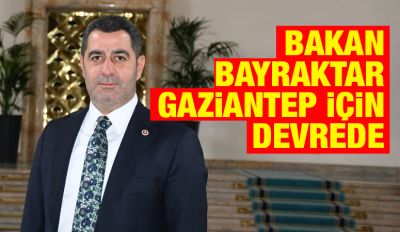 Bakan Bayraktar Gaziantep için devrede