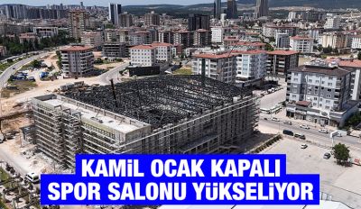 KAMİL OCAK KAPALI SPOR SALONU YÜKSELİYOR