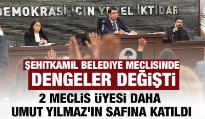 ŞEHİTKAMİL BELEDİYE MECLİSİNDE DENGELER DEĞİŞTİ