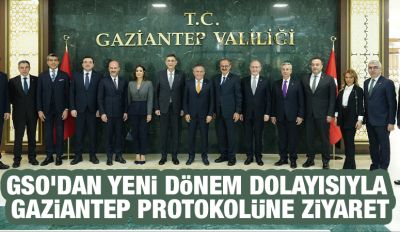 GSO’DAN YENİ DÖNEM DOLAYISIYLA GAZİANTEP PROTOKOLÜNE ZİYARET
