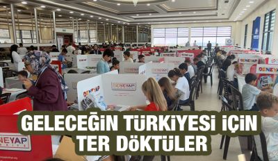 GELECEĞİN TÜRKİYESİ İÇİN TER DÖKTÜLER
