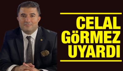 CELAL GÖRMEZ UYARDI