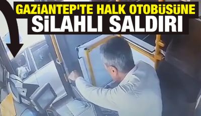 Gaziantep'te halk otobüsüne silahlı saldırı