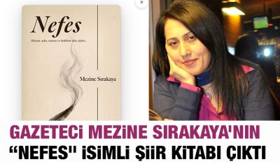 Gazeteci Mezine Sırakaya’nın “Nefes” İsimli Şiir Kitabı Çıktı