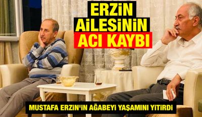 ERZİN AİLESİNİN ACI KAYBI