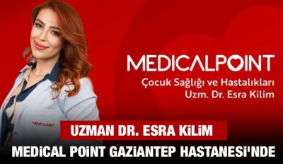 UZMAN DR. ESRA KİLİM MEDİCAL POİNT GAZİANTEP HASTANESİ’NDE 