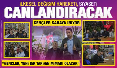 İLKESEL DEĞİŞİM HAREKETİ SİYASETİ CANLANDIRACAK