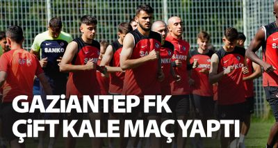 Gaziantep FK çift kale maç yaptı