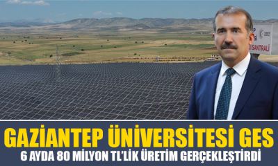 GAZİANTEP ÜNİVERSİTESİ GES, 6 AYDA 80 MİLYON TL’LİK ÜRETİM GERÇEKLEŞTİRDİ