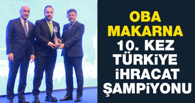 Oba Makarna 10. Kez Türkiye ihracat Şampiyonu
