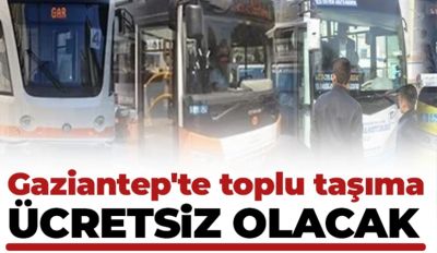 GAZİANTEP'TE 23 NİSAN'DA TOPLU TAŞIMA ÜCRETSİZ OLACAK