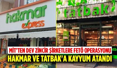 HAKMAR ve TATBAK'a FETÖ'den Kayyum Atandı