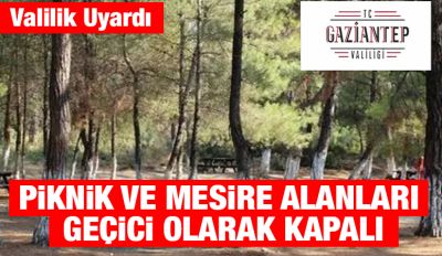 Valilik Uyardı: Piknik ve Mesire Alanları Geçici Olarak Kapalı