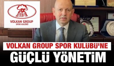 Volkan Group Spor Kulübü’ne güçlü yönetim