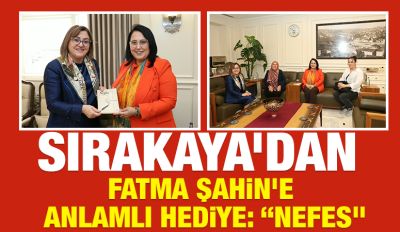 SIRAKAYA’DAN FATMA ŞAHİN’E ANLAMLI HEDİYE: “NEFES”