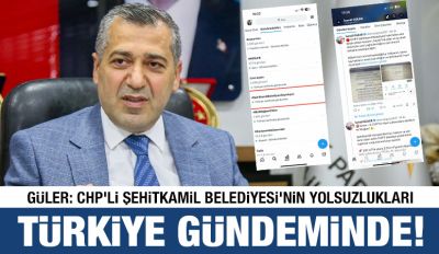 Güler: CHP’li Şehitkamil Belediyesi’nin Yolsuzlukları Türkiye Gündeminde!