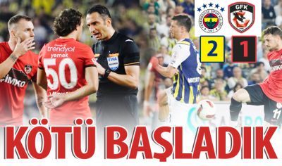 Gaziantep FK Süper Lig'e kötü başladı: 2-1
