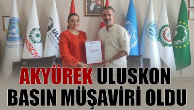 AKYÜREK ULUSKON BASIN MÜŞAVİRİ OLDU