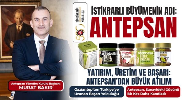 Yatırım, Üretim ve Başarı: Antepsan’dan Büyük Atılım