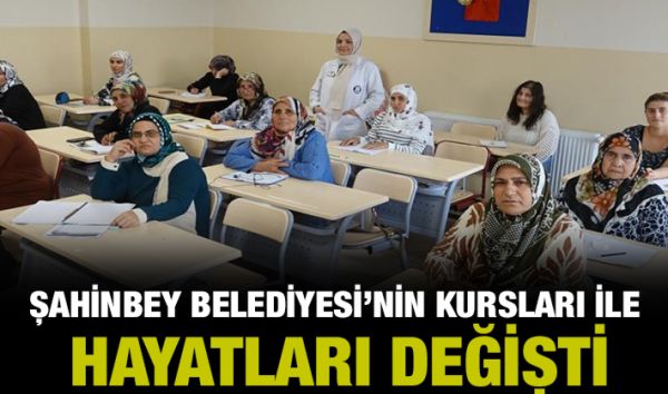 ŞAHİNBEY BELEDİYESİ’NİN KURSLARI İLE HAYATLARI DEĞİŞTİ