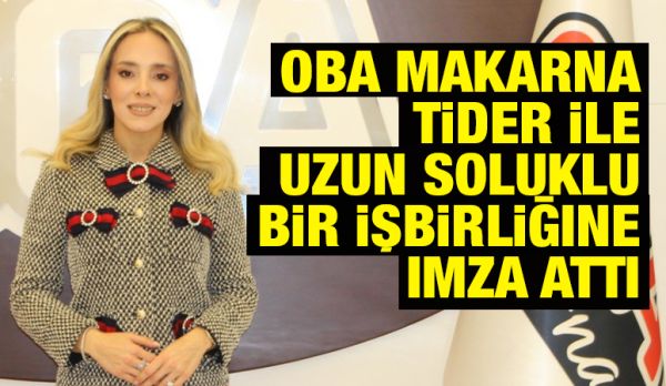 Oba Makarna TİDER ile uzun soluklu bir işbirliğine imza attı