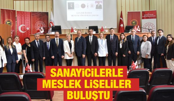 SANAYİCİLERLE MESLEK LİSELİLER BULUŞTU