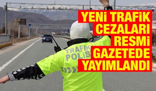 Yeni trafik cezaları Resmi Gazetede yayımlandı