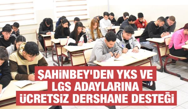 ŞAHİNBEY'DEN YKS VE LGS ADAYLARINA ÜCRETSİZ DERSHANE DESTEĞİ