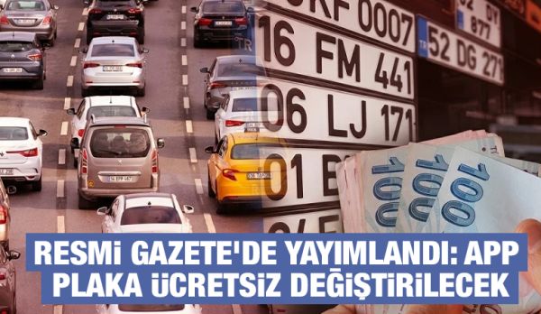 Resmi Gazete’de yayımlandı: APP plaka ücretsiz değiştirilecek