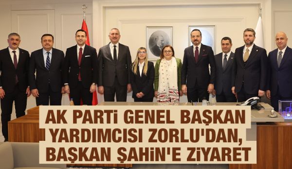 AK PARTİ GENEL BAŞKAN YARDIMCISI ZORLU'DAN, BAŞKAN ŞAHİN’E ZİYARET