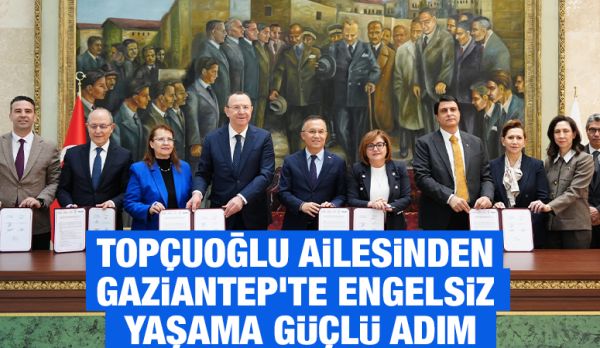 Topçuoğlu Ailesinden Gaziantep’te Engelsiz Yaşama Güçlü Adım