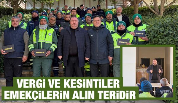 VERGİ VE KESİNTİLER EMEKÇİLERİN ALIN TERİDİR