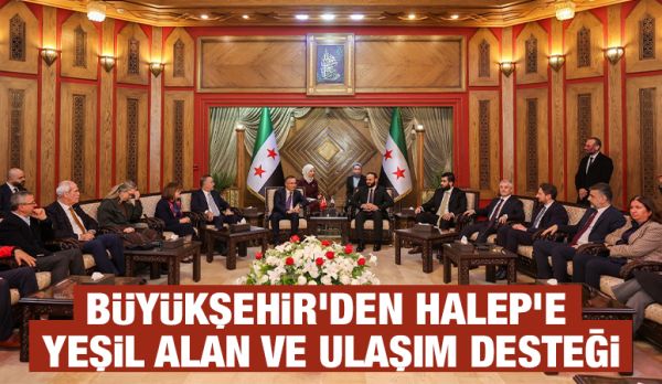 BÜYÜKŞEHİR’DEN HALEP’E YEŞİL ALAN VE ULAŞIM DESTEĞİ