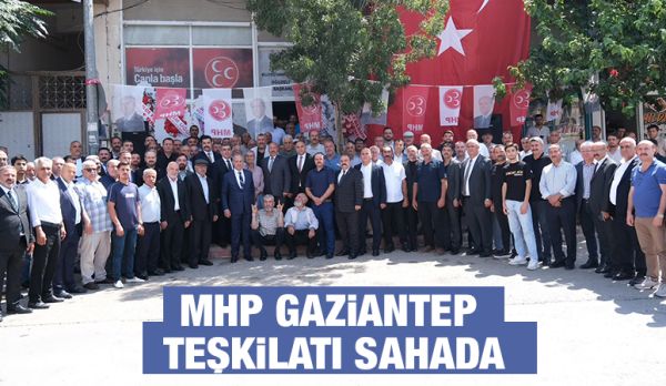 MHP GAZİANTEP TEŞKİLATI SAHADA