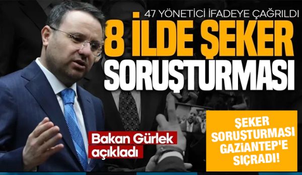 Bakan Gürlek duyurdu... Gaziantep dahil 8 ilde 'şeker' soruşturması