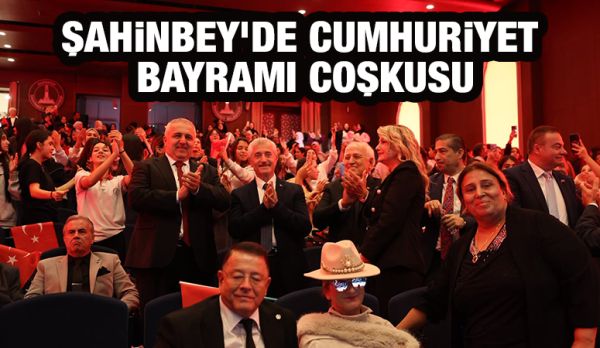 ŞAHİNBEY’DE CUMHURİYET BAYRAMI COŞKUSU
