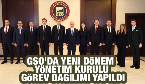 GSO’DA YENİ DÖNEM YÖNETİM KURULU GÖREV DAĞILIMI YAPILDI