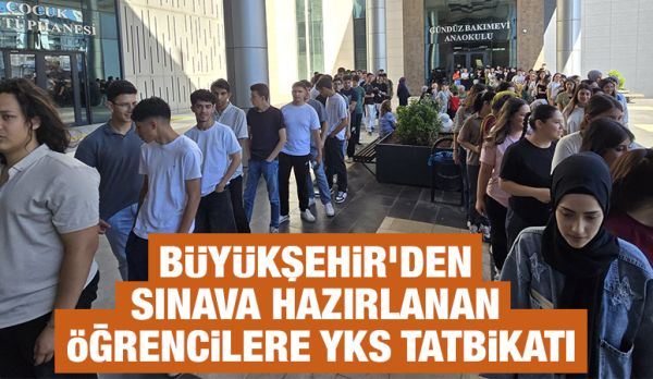 BÜYÜKŞEHİR’DEN SINAVA HAZIRLANAN ÖĞRENCİLERE YKS TATBİKATI
