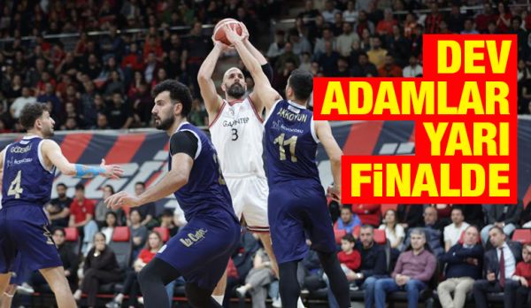 DEV ADAMLAR YARI FİNALDE