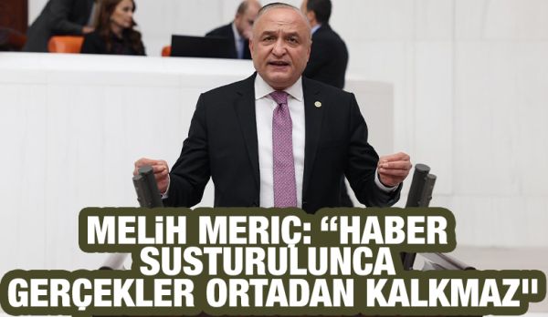 Melih Meriç: “Haber susturulunca gerçekler ortadan kalkmaz”