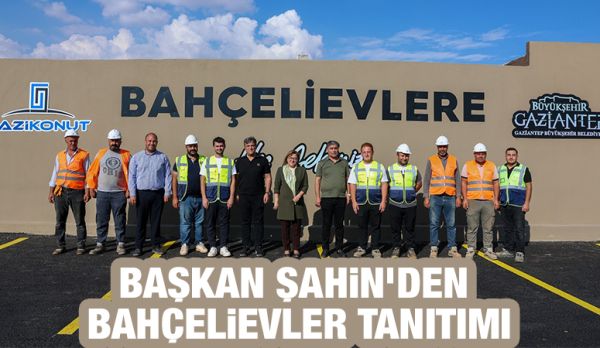 Şahin’den Bahçelievler Tanıtımı